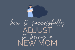 How do I adjust to becoming a mom